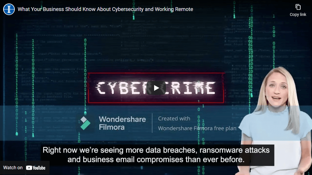 What Your Business Should Know About Cybersecurity And Working Remote