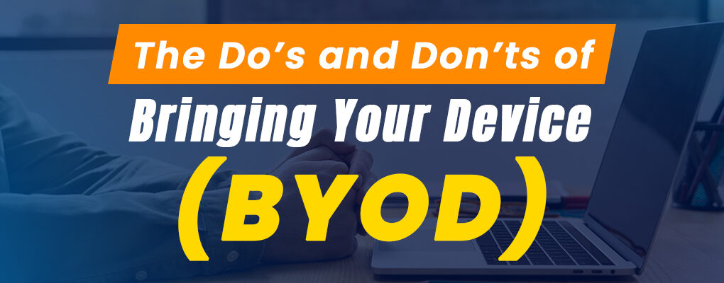 Itechra The Dos and Donts of Bringing Your Device BYOD Blog