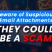 Beware of Suspicious Email Attachments Blog Post